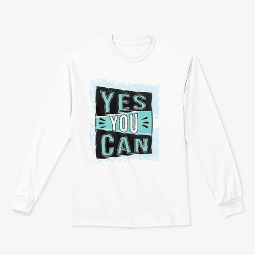 Yes You Can! Inspirational Quote Design for Sweatshirt