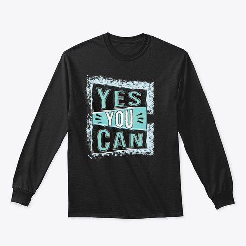 Yes You Can! Inspirational Quote Design for Sweatshirt