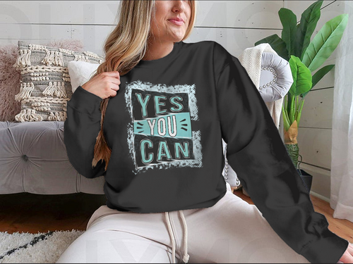 Yes You Can! Inspirational Quote Design for Sweatshirt