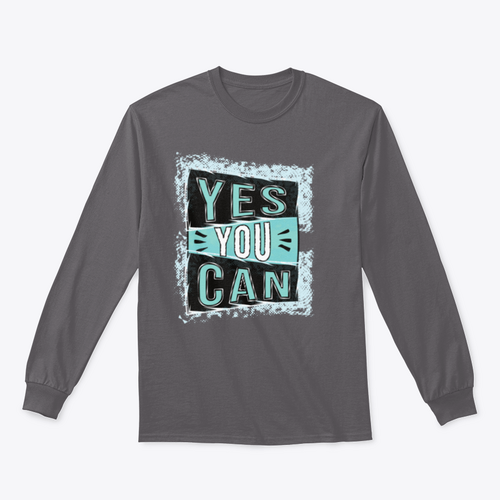 Yes You Can! Inspirational Quote Design for Sweatshirt