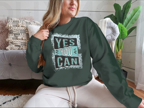 Yes You Can! Inspirational Quote Design for Sweatshirt