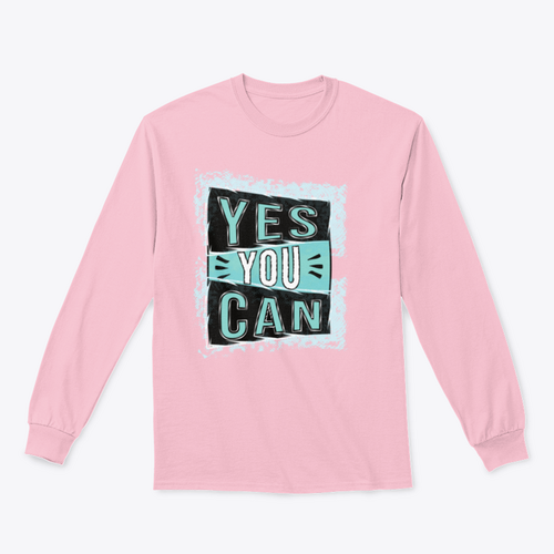 Yes You Can! Inspirational Quote Design for Sweatshirt