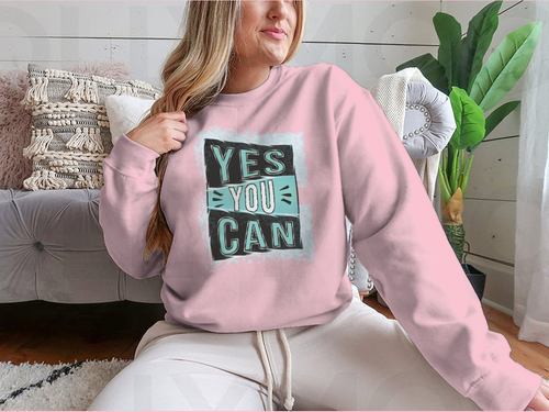 Yes You Can! Inspirational Quote Design for Sweatshirt