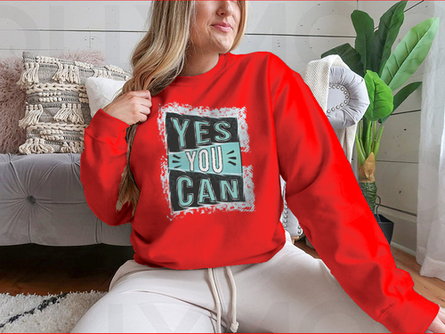 Yes You Can! Inspirational Quote Design for Sweatshirt