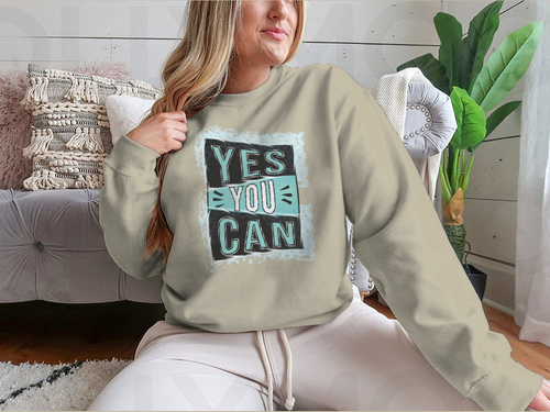 Yes You Can! Inspirational Quote Design for Sweatshirt