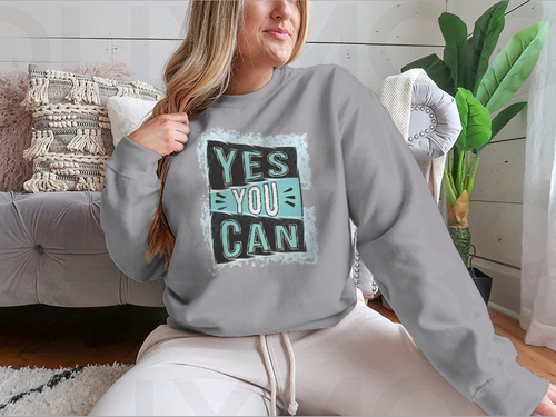 Yes You Can! Inspirational Quote Design for Sweatshirt